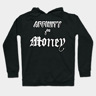 affinity for money Hoodie